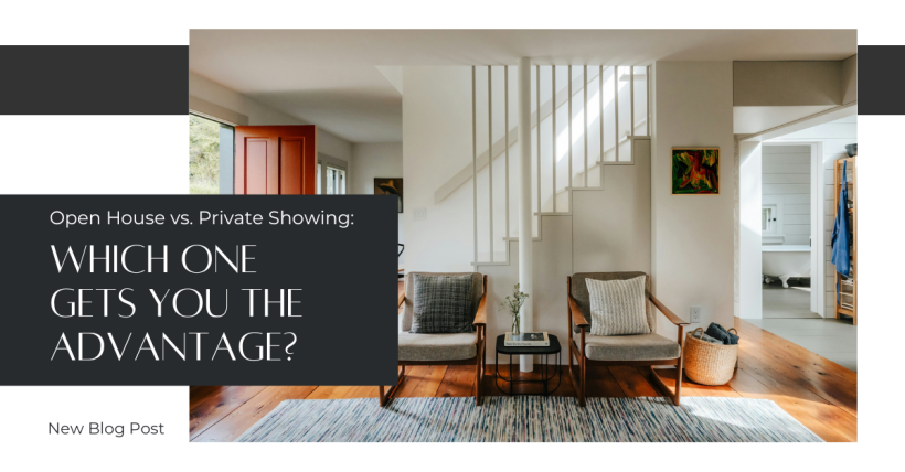 Open House vs Private Showing: Which One Gets You the Advantage?